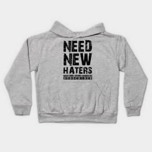 NEED NEW HATERS THE OLD ONES BECOME SUBCRIRBER Kids Hoodie